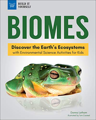 Biomes: Discover the Earth's Ecosystems with Environmental Science Activities for Kids (Build It Yourself)