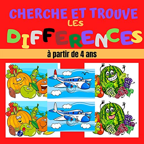 Cherche Et Trouve Les Différences: 45 Jeux Cherche Et Trouve En Couleur Avec Solutions A La Fin Du Livre - Pour Les Enfants A Partir De 4 Ans (French Edition)