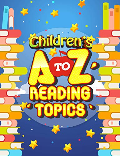 Children’s A-Z Reading Topics: Children book, reading & learning about A to Z topics; Simple reading & knowing facts with great fun; Builds Vocabulary, ... power; Ages 8-12 (English Edition)