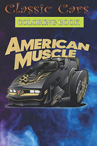 Classic Cars Coloring Book: American Muscle Hot Rod 400 Firebird Custom Car - Cool Cars, Trucks Coloring Book For Boys Aged 6-12