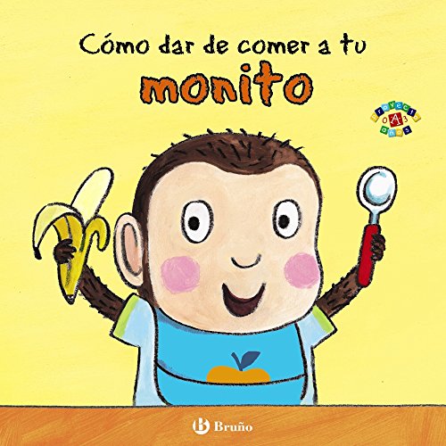 Cómo dar de comer a tu monito (Mis Primeras Rutinas)