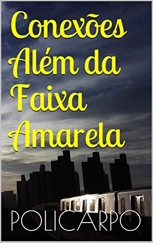 Conexões Além da Faixa Amarela (Portuguese Edition)