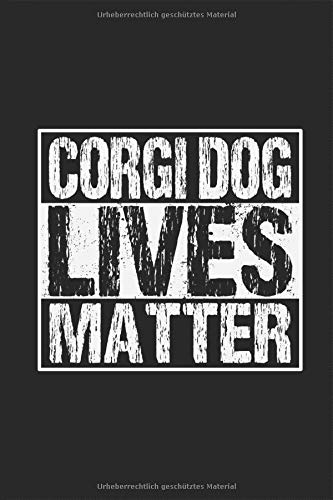 Corgi Lives Matter: Welsh Hundeleben Spruch Text Grunge Kleiner Japanische Hunderasse Hundetrainingstagebuch Ernährungstagebuch Notizbuch Logbuch ... ausfüllen für DINA5 6x9 Zoll 120 Seiten