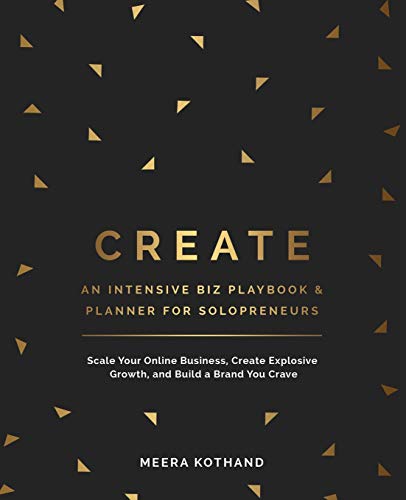 CREATE An Intensive Biz Playbook & Planner: Scale Your Online Business, Create Explosive Growth and Build a Brand You Crave