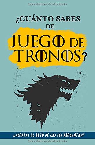 ¿Cuánto sabes de Juego de Tronos?: ¿Aceptas el reto de las 120 preguntas? Libro de Juego de Tronos para fans. Libro de Juego de Tronos en español. Libro Game of Thrones con preguntas y respuestas