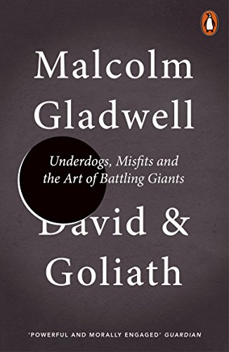 David And Goliath: Underdogs, Misfits and the Art of Battling Giants