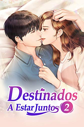 Destinados a estar juntos 2: ¿Ha vuelto tu viejo amante? (El Uno para el Otro)