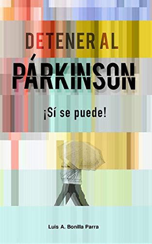 DETENER AL PÁRKINSON: ¡SÍ SE PUEDE! (Experiencias nº 1)