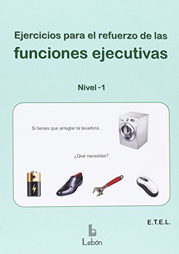 EJERCICIOS PARA EL REFUERZO DE LAS FUNCIONES EJECUTIVAS: NIVEL 1