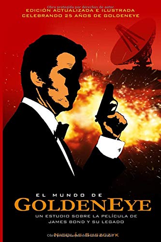 El Mundo De GoldenEye: (Edición Actualizada)