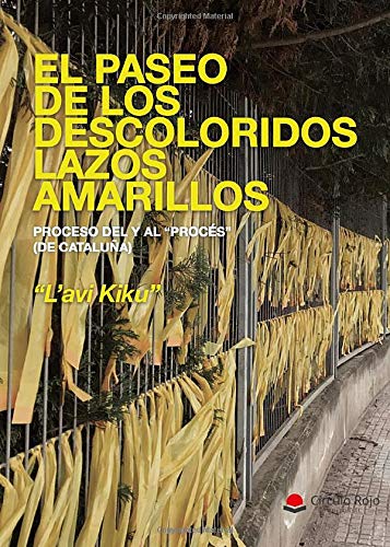 El paseo de los descoloridos lazos amarillos. Proceso del y al "Procés" (de Cataluña)