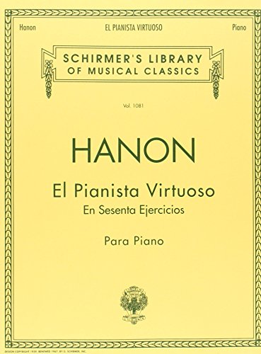 El Pianista Virtuoso in 60 Ejercicios - Complete: Spanish Text Schirmer Library of Classics Volume 1081 Piano Technique