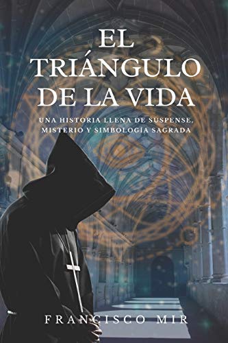 El triángulo de la vida: Una historia llena de suspense, misterio y simbología sagrada