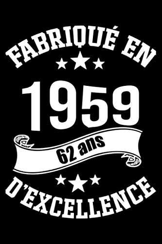 Fabriqué en 1959, 62 Ans d'excellence: Carnet de notes, anniversaire 62 ans Cahier, cadeau 62 ans, Né en 1959, Cadeaux personnalisés, carte 62 ans, 6x9 pouces, 120 pages lignees