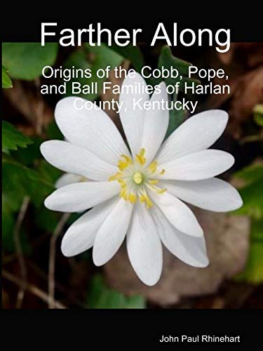 Farther Along: Origins of the Cobb, Pope, and Ball Families of Harlan County, Kentucky