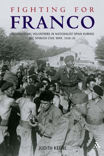 Fighting for Franco: International Volunteers in Nationalist Spain during the Spanish Civil War