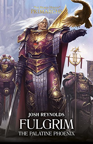 Fulgrim: The Palatine Phoenix (The Horus Heresy Primarchs Book 6) (English Edition)