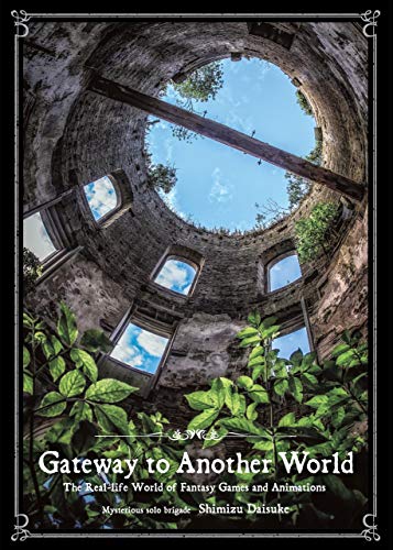 Gateway to Another World: The Real-life World of Fantasy Games and Animations (English Edition)