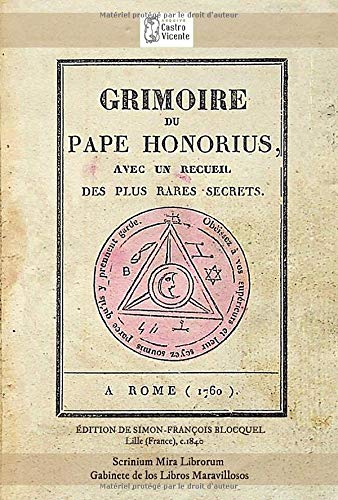 Grimoire du Pape Honorius, avec un recueil des plus rares secrets. A Rome (1760). Versión blanco y negro: Simon-François Blocquel, Lille (Francia), c. ... - Gabinete de los Libros Maravillosos)