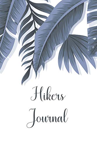 Hikers Journal: Hiking Log Book and Journal to Keep Track of Your Hikes - With Weather Conditions, Terrain Level, Gear & Equipment and Route Highlights - Gift Idea for a Hiker