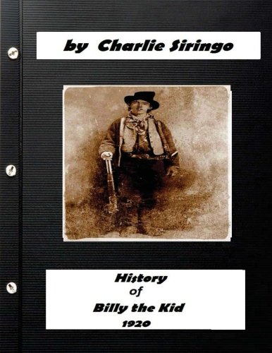 History of "Billy the Kid," (1920) by Charlie Siringo (Original Version)