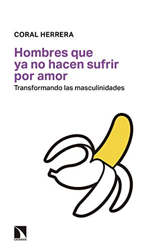 Hombres que ya no hacen sufrir por amor: Transformando las masculinidades: 707 (Mayor)