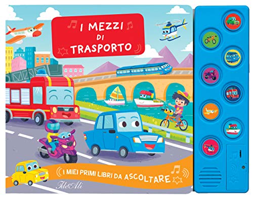 I mezzi di trasporto. I miei primi libri da ascoltare (Libri interattivi)