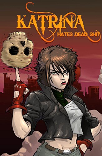 Katrina Hates The Dead: A blasphemous action-adventure comedy (English Edition)