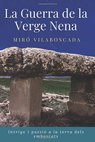 La Guerra de la Verge Nena: Intriga i passió a la terra dels emboscats