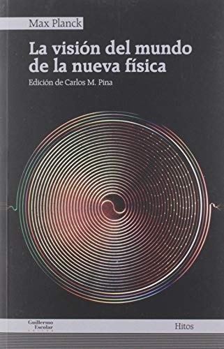 La visión del mundo de la nueva física (Hitos)