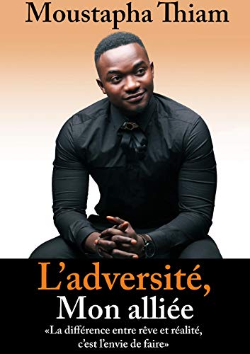 L'Adversité, Mon Alliée (French Edition)