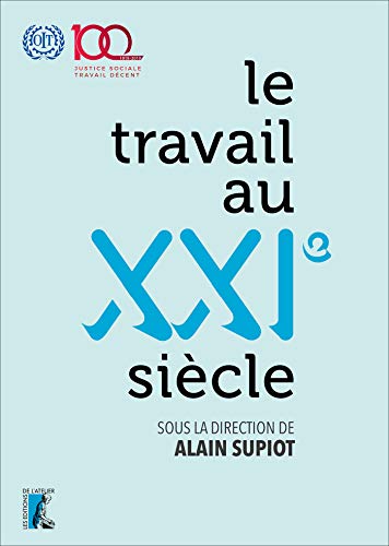 Le travail au XXIe siècle : Livre du centenaire de l'Organisation internationale du Travail (SCIENCES HUM HC)