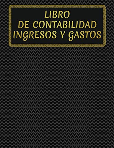 Libro De Contabilidad Ingresos y Gastos: Cuaderno De Contabilidad Para Autónomos y Pequeñas Empresas Para Controlar Tus Ingresos y Gastos