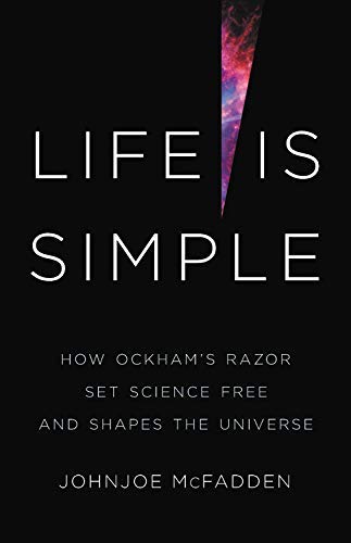 Life is Simple: How Ockham's Razor Set Science Free and Shapes the Universe (English Edition)