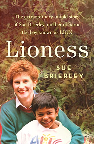 Lioness: The extraordinary untold story of Sue Brierley, mother of Saroo, the boy known as LION (English Edition)