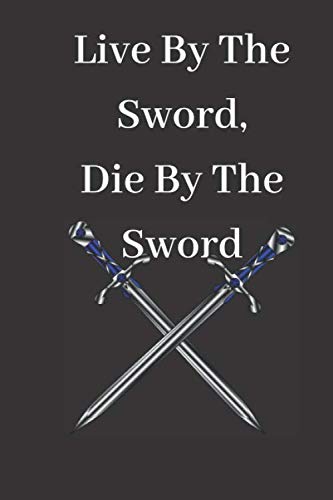 Live By The Sword, Die By The Sword: Idiom and Slang Blank Lined Travel Journal to Write In Ideas/ Lined Notebook/Gifts for Teens,adolescence,sprig