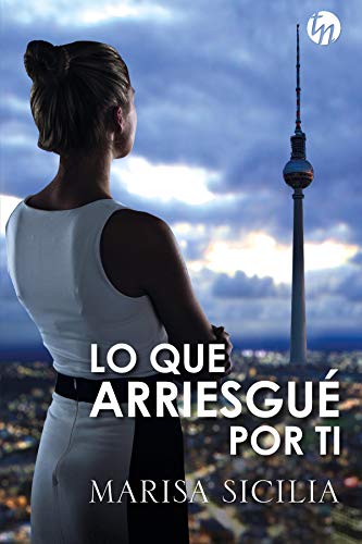 Lo que arriesgué por ti (Top Novel)