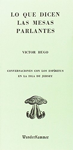 Lo que dicen las mesas parlantes: Conversaciones con los espíritus en la isla de Jersey: 01 (Wunderkammer)