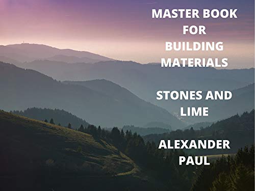 MASTER BOOK FOR BUILDING MATERIALS STONES AND LIME (English Edition)