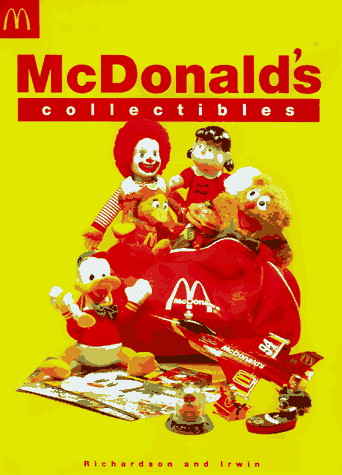 Mcdonald's Collectibles: Happy Meal Toys and Memorabilia 1970 to 1997