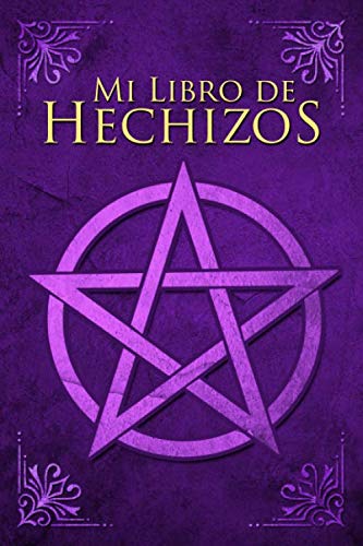 Mi Libro de Hechizos: Cuaderno o libreta para escribir hechizos, posee 100 hojas con diferentes secciones , procesos, dibujos, notas, el regalo ideal para brujas aprendices o experimentadas