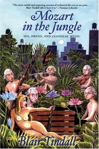 MOZART IN THE JUNGLE: Sex, Drugs, and Classical Music