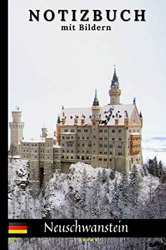 Neuschwanstein Landschaften Tagebuch mit Bildern.: Germany Notizbuch. Machen Sie Ihre Notizen einzigartig.