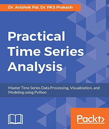 Practical Time-Series Analysis: Master Time Series Data Processing, Visualization, and Modeling using Python (English Edition)