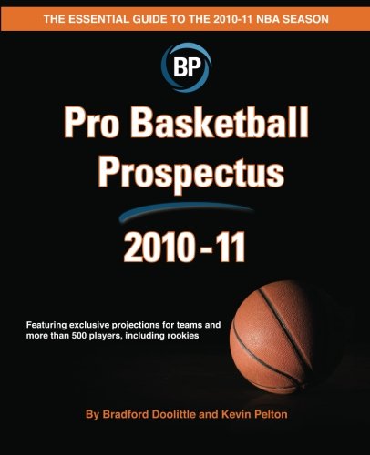 Pro Basketball Prospectus 2010-11: The Essential Guide to the 2010-11 Nba Season