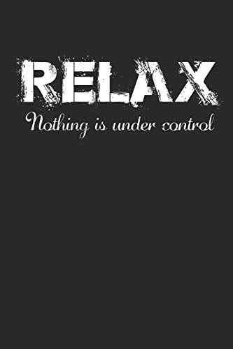 Relax Nothing Is Under Control: Mother Teacher Chaos Coordinator Notebook (6x9")