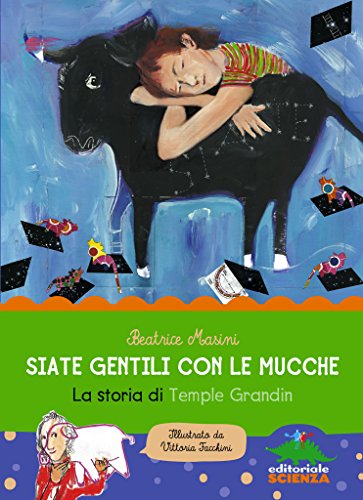 Siate gentili con le mucche: La storia di Temple Grandin (Italian Edition)