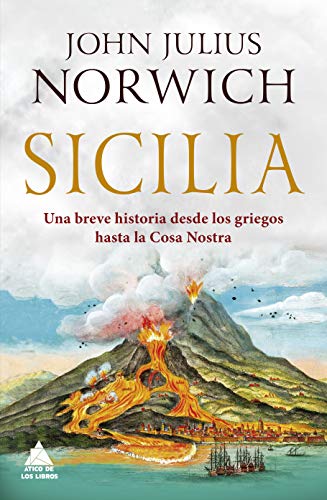 Sicilia: Una breve historia desde los griegos hasta la Cosa Nostra: 24 (Ático Historia)