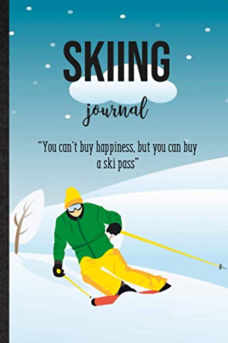 Skiing Journal. Motivational Notebook Diary For Skier, Ski Jumper Or Snowboard Lover: A Practical Tool To Track Progress For Skills And Performance ... Gift For Athlete, Coach, Winter Sport Lover