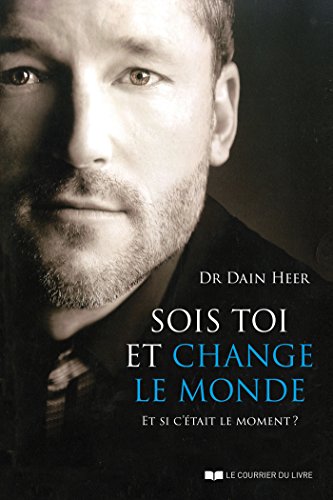 Sois toi et change le monde : Et si c'était le moment ? (French Edition)